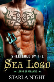 Title: Sheltered by the Sea Lord: A Merman Shifter Fated Mates Romance Novel, Author: Starla Night