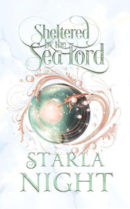 Title: Sheltered by the Sea Lord: A Merman Shifter Fated Mates Romance Novel, Author: Starla Night