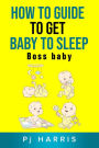 How to guide to get baby to sleep: Boss baby