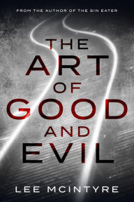 Title: The Art of Good and Evil, Author: Lee McIntyre