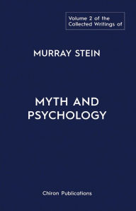 Title: The Collected Writings of Murray Stein - Volume 2: Myth and Psychology, Author: Murray Stein