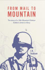 From Mail to Mountain: The story of a 10th Mountain Division Soldier's climb to Glory