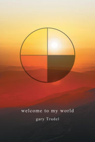 Title: welcome to my world, Author: gary Trudel