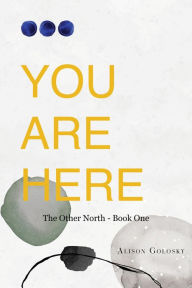 Title: You Are Here, Author: Alison Golosky