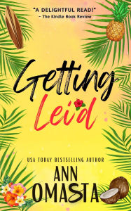 Getting Lei'd: A fun romantic comedy island romance novel set on the beaches of Hawaii
