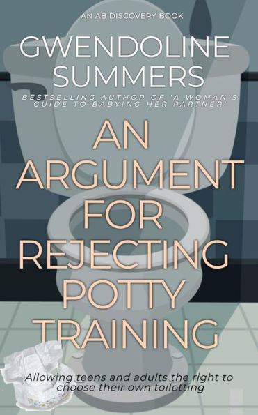 An Argument For Rejecting Potty Training: Rejecting the Tyranny of the Toilet