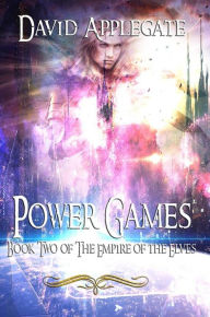 Title: Power Games: The Empire of Elves Book 2, Author: David Applegate