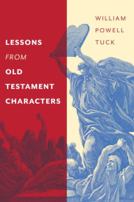 Title: Lessons from Old Testament Characters, Author: William Powell Tuck