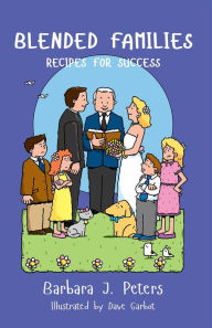 Title: Blended Families: Recipes for Success, Author: Barbara J Peters