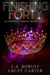 Title: Finishing Forty: A Paranormal Women's Fiction Novel, Author: L. A. Boruff