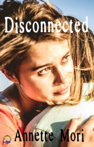 Title: Disconnected, Author: Annette Mori