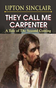 Title: They Call Me Carpenter, Author: Upton Sinclair