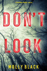 Title: Don't Look (A Taylor Sage FBI Suspense ThrillerBook 1), Author: Molly Black