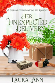 Title: Her Unexpected Delivery: a sweet, small town romance, Author: Laura Ann