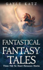 Fantastical Fantasy Tales