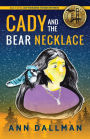 Cady and the Bear Necklace:: A Cady Whirlwind Thunder Mystery, 2nd Ed.