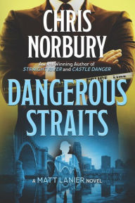 Title: Dangerous Straits (Matt Lanier, #3), Author: Chris Norbury