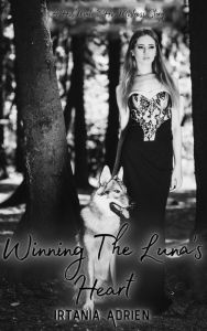 Title: Winning the Luna's Heart: A His Mate and His Mistress Story, Author: Irtania Adrien