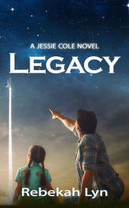 Title: Legacy: A Jessie Cole Novel, Author: Rebekah Lyn