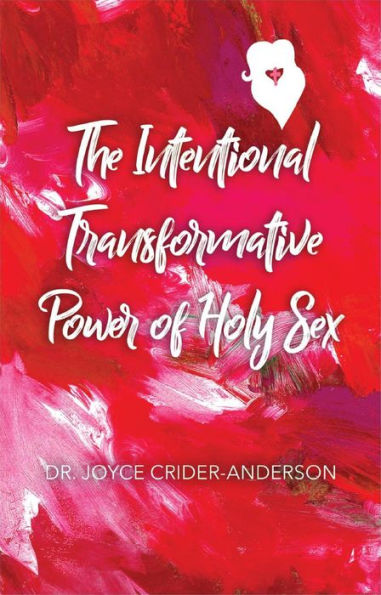 The Intentional Transformative Power of Holy Sex