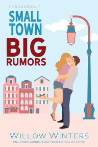 Title: Small Town Big Rumors: The Tequila Rose Duet, Author: Willow Winters