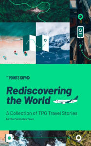 Title: Rediscovering the World: A Collection of TPG Travel Stories, Author: Clint Henderson