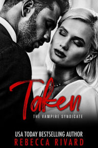 Title: Taken: A Vampire Syndicate Romance, Author: Rebecca Rivard