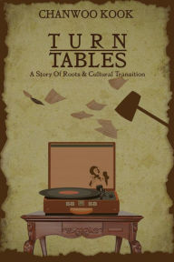 Title: Turntables: A Story of Roots and Cultural Transition, Author: ChanWoo Kook