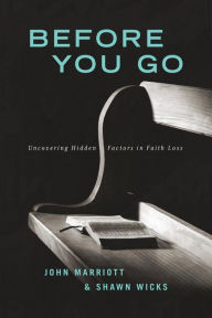 Title: Before You Go: Help and Hope for Those Struggling with the Loss of Faith, Author: John Marriott