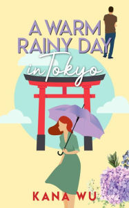 Title: A Warm Rainy Day In Tokyo, Author: Kana Wu