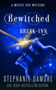 Title: Bewitched Break Inn: A Paranormal Cozy Mystery, Author: Stephanie Damore