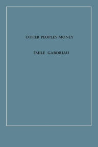 Title: Other People's Money, Author: Emile Gaboriau