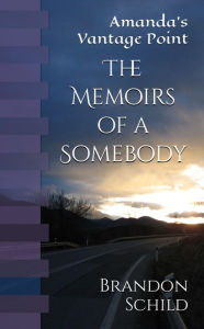 Title: The Memoirs of a Somebody, Author: Brandon Schild