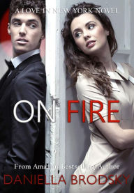 Title: On Fire: Roommates to Lovers Chick Lit Romantic Comedy, Author: Daniella J. Brodsky