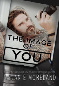 Title: The Image Of You, Author: Melanie Moreland