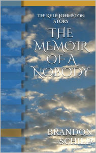 Title: The Memoir of a Nobody, Author: Brandon Schild