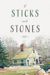 Title: Of Sticks and Stones: Book 1, Author: Duane Byerley