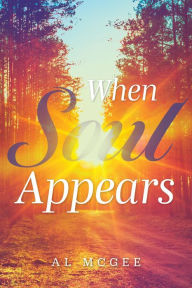 Title: When Soul Appears, Author: Al McGee