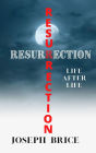 RESURRECTION: Life After Life