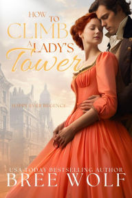 Title: How to Climb a Lady's Tower, Author: Bree Wolf