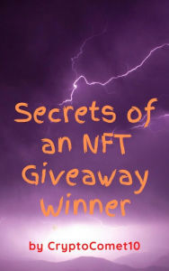 Title: Secrets of an NFT Giveaway Winner: Tips to increase your chances of winning NFTs, cryptocurrencies and more., Author: Crypto Comet