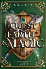 Title: A Quest of Earth and Magic: A Young Adult Epic Fantasy Novel, Author: S. Usher Evans