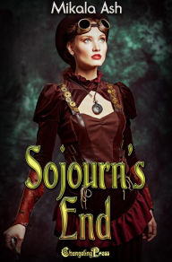 Title: Sojourn's End (Magic and Empire 2): A Steam and Spells Steampunk Adventure, Author: Mikala Ash