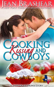 Title: Cooking Kissing and Cowboys: Sweetgrass Springs Stories, Author: Jean Brashear