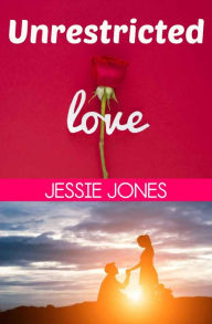 Title: Unrestricted Love, Author: Jessie Jones