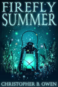 Title: Firefly Summer, Author: Christopher B. Owen