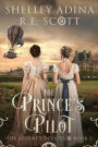 The Prince's Pilot: A Regency-set steampunk adventure