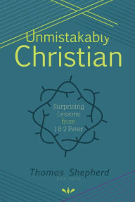 Title: Unmistakably Christian, Author: Thomas Shepherd