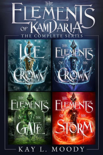 The Elements of Kamdaria: The Complete Series: Ice Crown, The Elements of the Crown, The Elements of the Gate, The Elements of the Storm