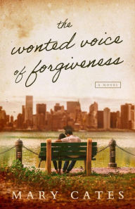 Title: The Wonted Voice of Forgiveness, Author: Mary Cates